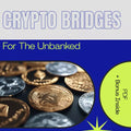 Crypto Bridges for the Unbanked – Practical Guide to Crypto Solutions for the Unbanked, Financial Inclusion eBook, Digital Download Toolkit